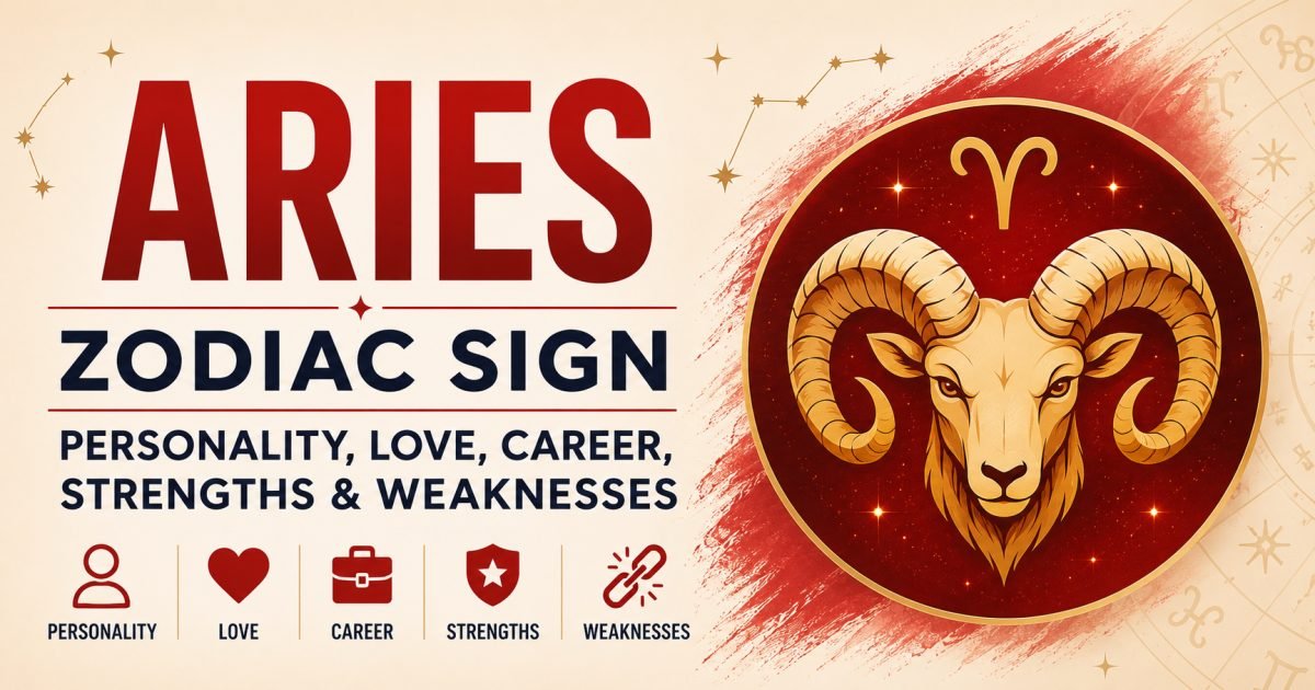Aries Zodiac Sign: Personality Traits, Dates, Love, Career, Strengths & Weaknesses